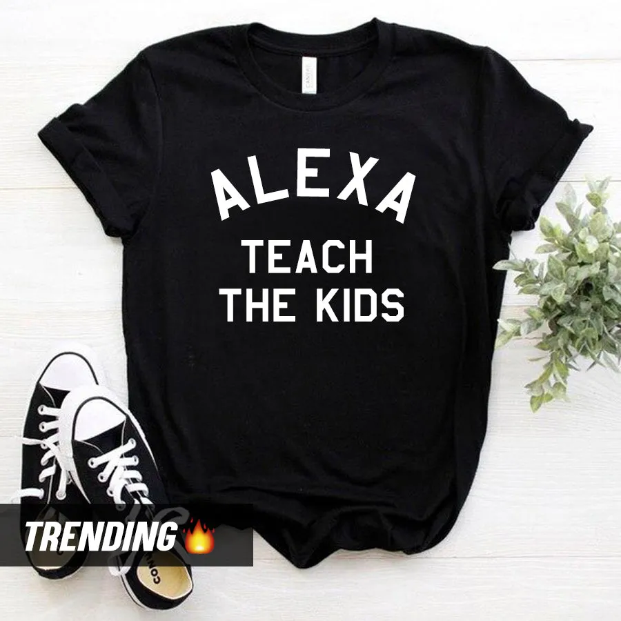 Alexa Teach The Kids T-Shirt (MRK X)
