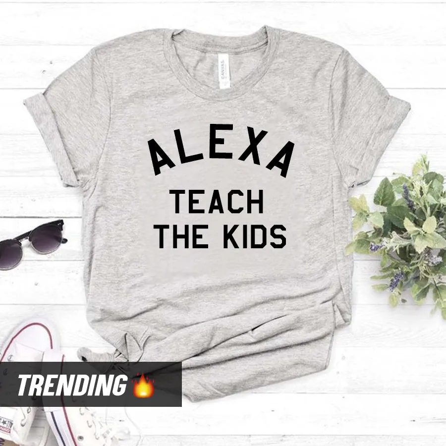 Alexa Teach The Kids T-Shirt (MRK X)