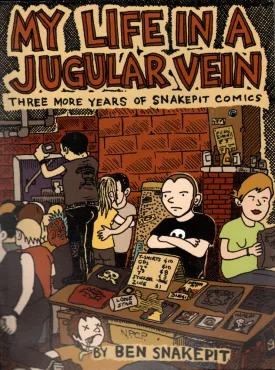My Life In A Jugular Vein: Three More Years of Snakepit Comics
